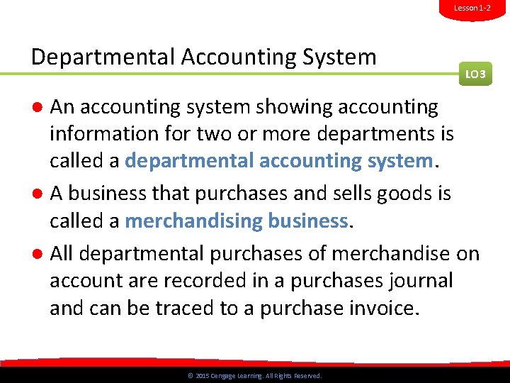 Lesson 1 -2 Departmental Accounting System LO 3 ● An accounting system showing accounting