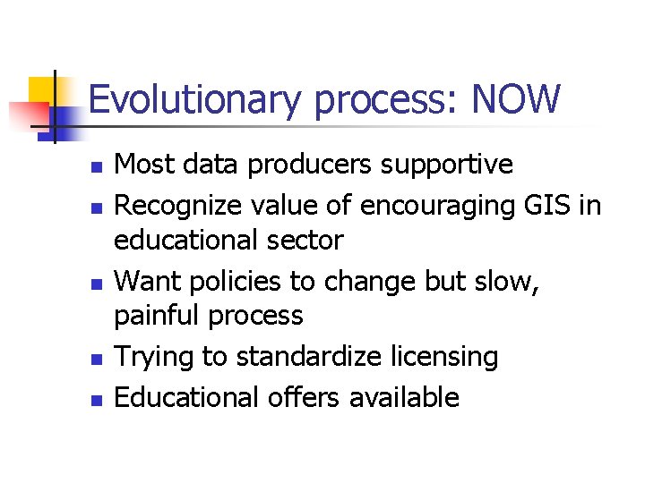 Evolutionary process: NOW n n n Most data producers supportive Recognize value of encouraging