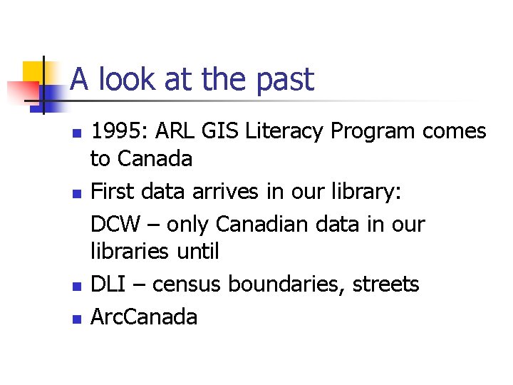 A look at the past n n 1995: ARL GIS Literacy Program comes to