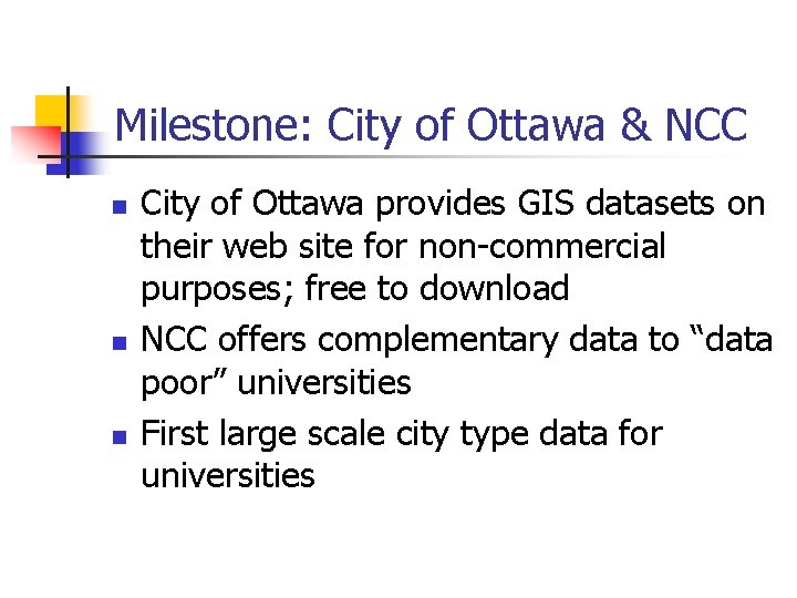 Milestone: City of Ottawa & NCC n n n City of Ottawa provides GIS