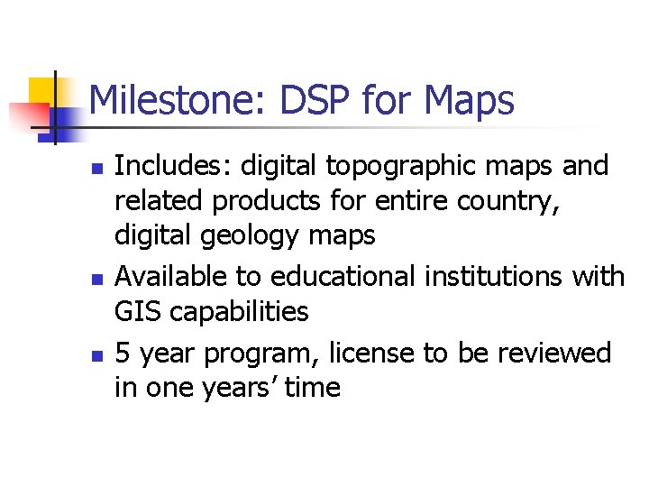 Milestone: DSP for Maps n n n Includes: digital topographic maps and related products