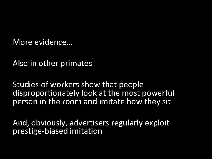 More evidence… Also in other primates Studies of workers show that people disproportionately look