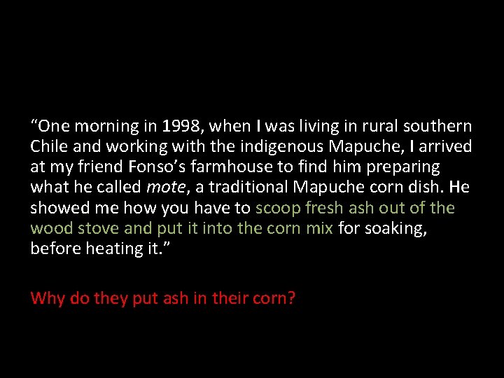 “One morning in 1998, when I was living in rural southern Chile and working