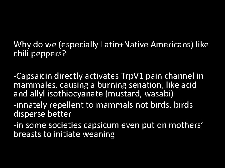 Why do we (especially Latin+Native Americans) like chili peppers? -Capsaicin directly activates Trp. V