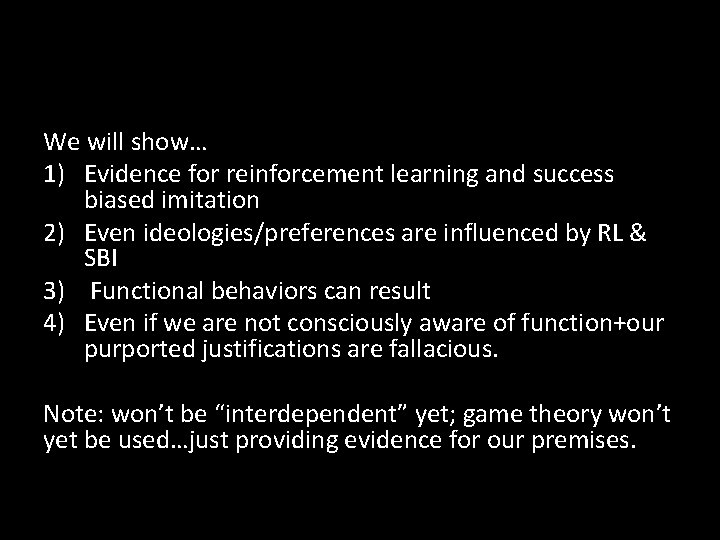 We will show… 1) Evidence for reinforcement learning and success biased imitation 2) Even