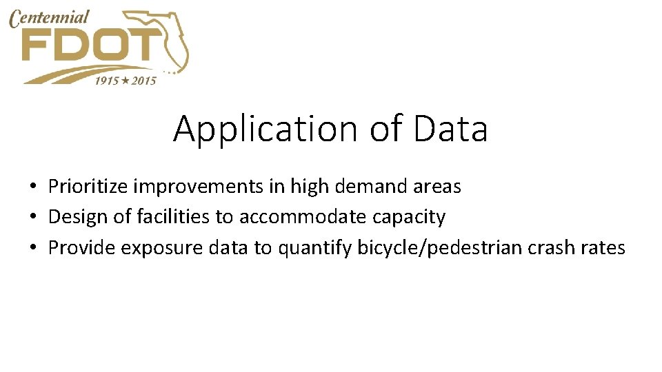 Application of Data • Prioritize improvements in high demand areas • Design of facilities