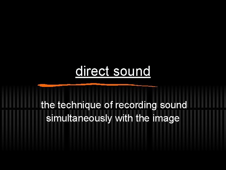 direct sound the technique of recording sound simultaneously with the image 