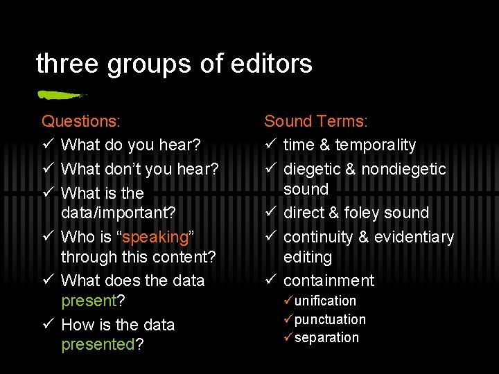 three groups of editors Questions: ü What do you hear? ü What don’t you