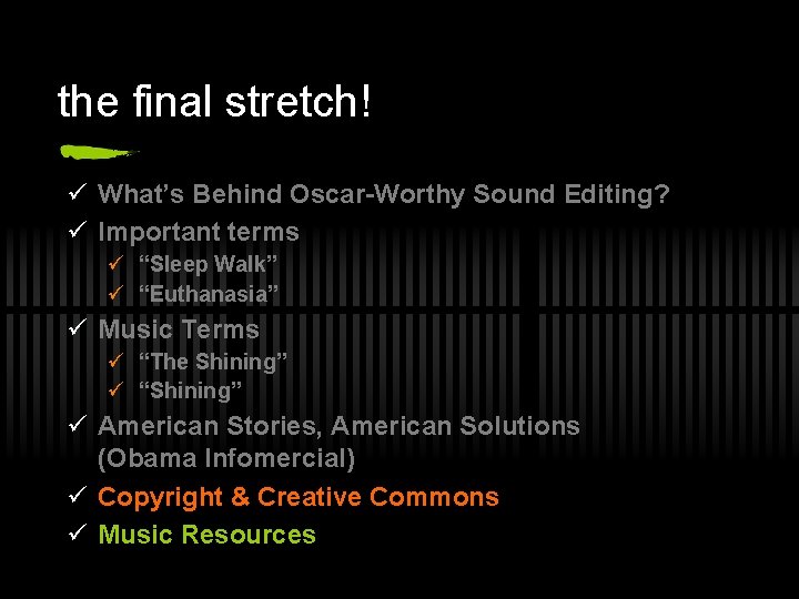 the final stretch! ü What’s Behind Oscar-Worthy Sound Editing? ü Important terms ü “Sleep