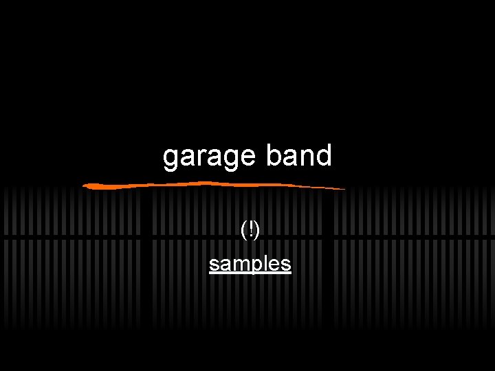 garage band (!) samples 