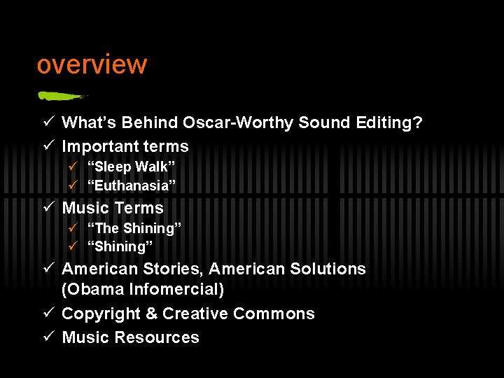 overview ü What’s Behind Oscar-Worthy Sound Editing? ü Important terms ü “Sleep Walk” ü