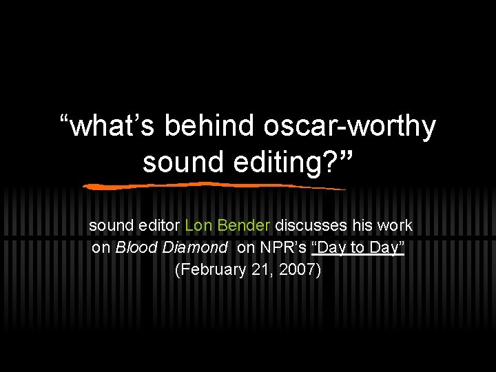 “what’s behind oscar-worthy sound editing? ” sound editor Lon Bender discusses his work on
