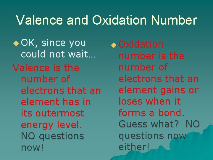 Valence and Oxidation Number u OK, since you could not wait… Valence is the