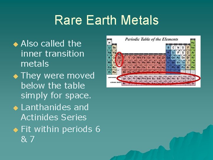 Rare Earth Metals Also called the inner transition metals u They were moved below