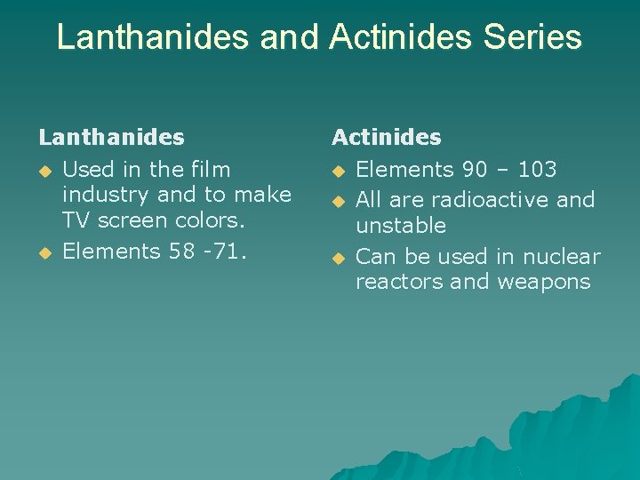Lanthanides and Actinides Series Lanthanides u Used in the film industry and to make