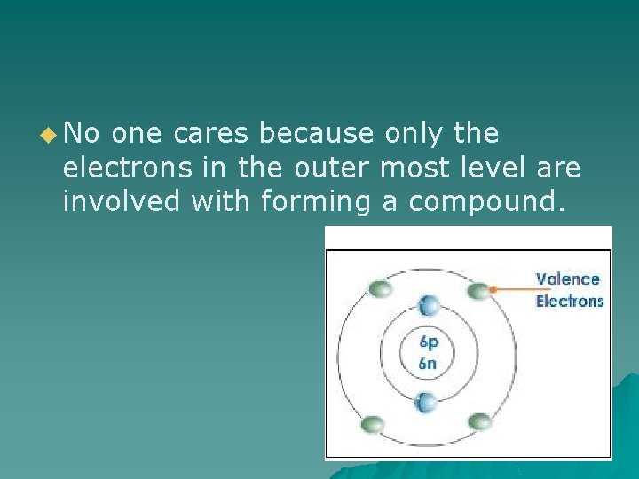 u No one cares because only the electrons in the outer most level are