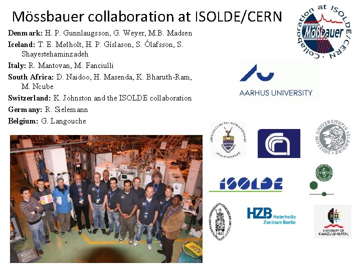 Mössbauer collaboration at ISOLDE/CERN Denmark: H. P. Gunnlaugsson, G. Weyer, M. B. Madsen Iceland: