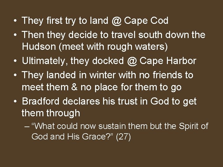  • They first try to land @ Cape Cod • Then they decide