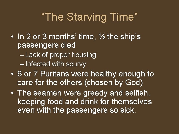 “The Starving Time” • In 2 or 3 months’ time, ½ the ship’s passengers