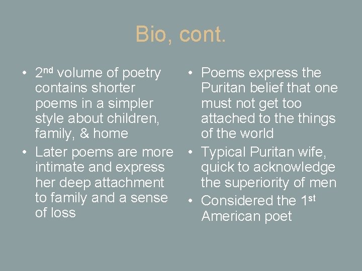 Bio, cont. • 2 nd volume of poetry • Poems express the contains shorter
