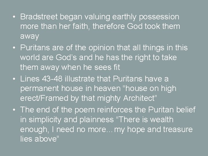  • Bradstreet began valuing earthly possession more than her faith, therefore God took