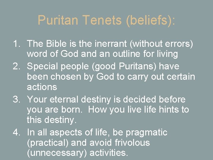 Puritan Tenets (beliefs): 1. The Bible is the inerrant (without errors) word of God