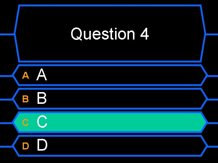 Question 4 A B C D 