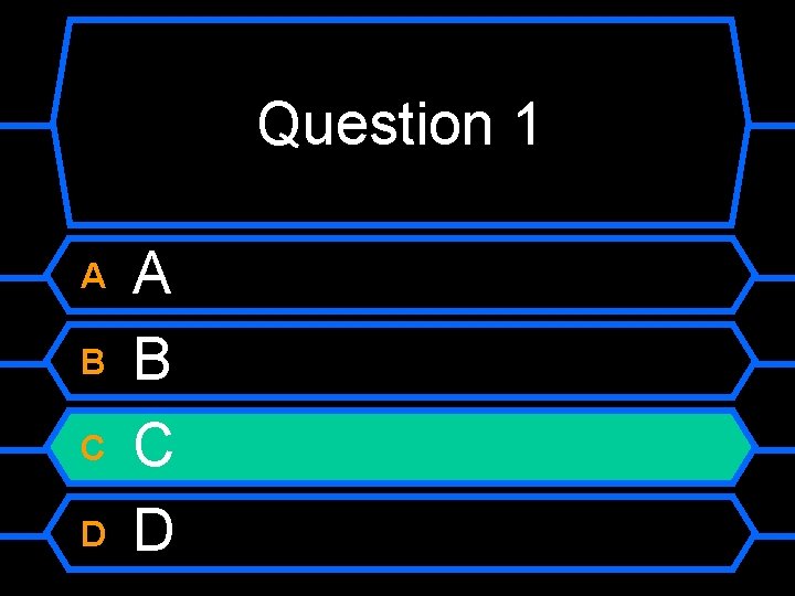 Question 1 A B C D 