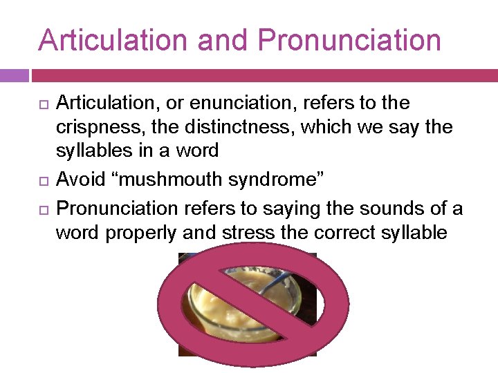 Articulation and Pronunciation Articulation, or enunciation, refers to the crispness, the distinctness, which we
