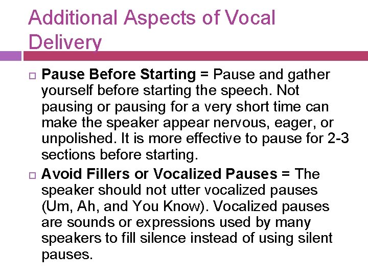Additional Aspects of Vocal Delivery Pause Before Starting = Pause and gather yourself before