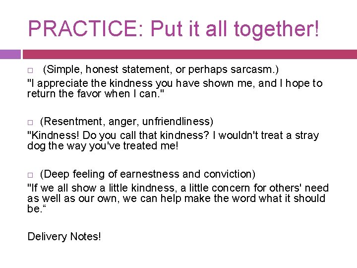 PRACTICE: Put it all together! (Simple, honest statement, or perhaps sarcasm. ) "I appreciate
