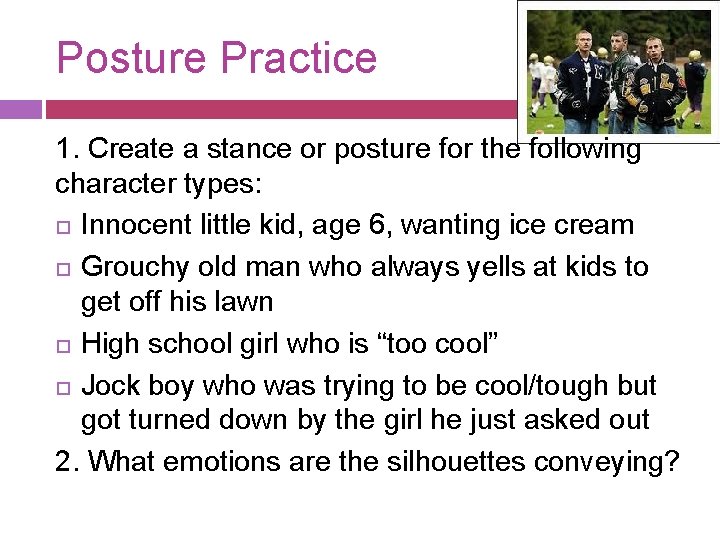 Posture Practice 1. Create a stance or posture for the following character types: Innocent