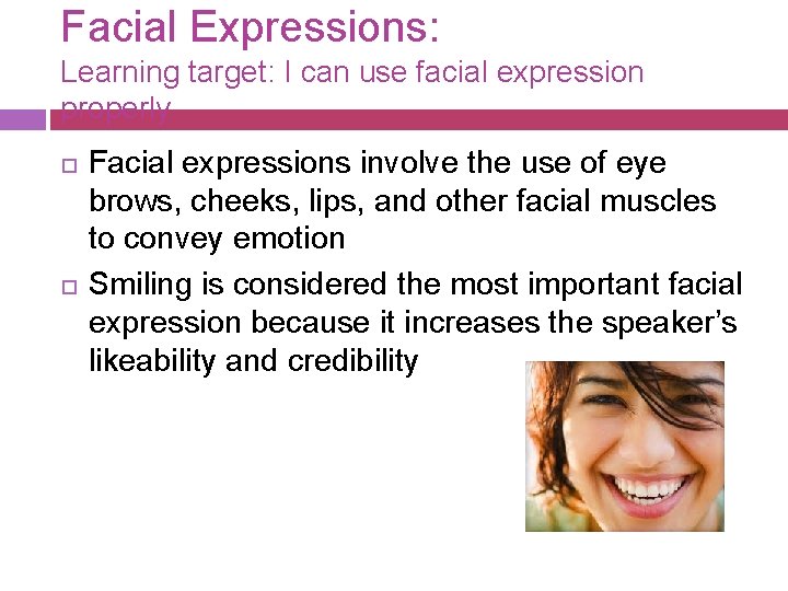 Facial Expressions: Learning target: I can use facial expression properly. Facial expressions involve the