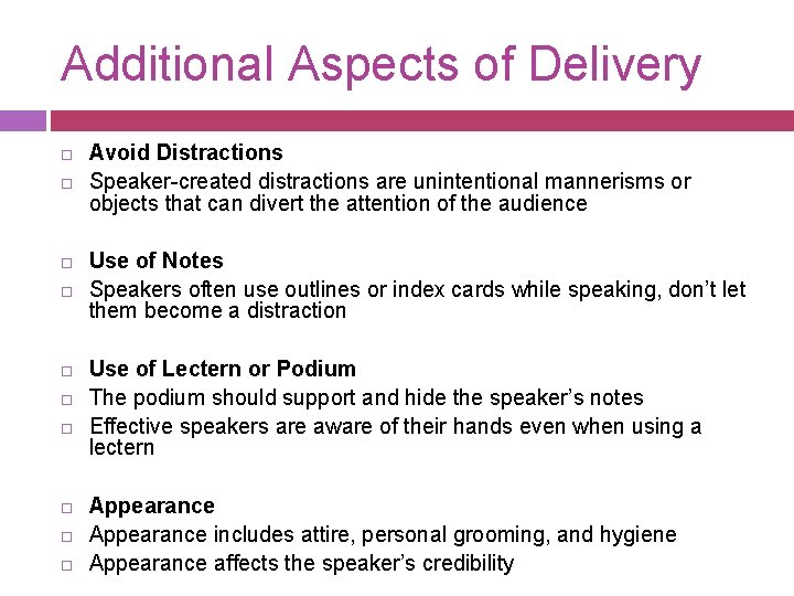 Additional Aspects of Delivery Avoid Distractions Speaker-created distractions are unintentional mannerisms or objects that