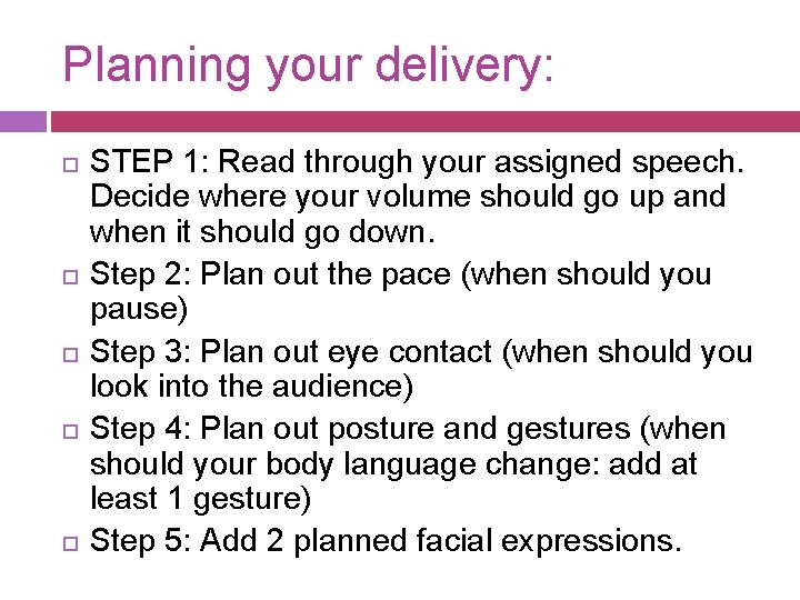 Planning your delivery: STEP 1: Read through your assigned speech. Decide where your volume