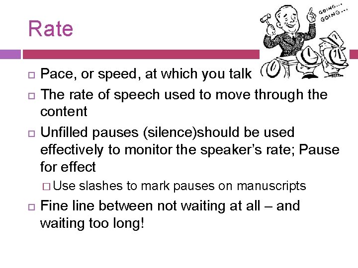 Rate Pace, or speed, at which you talk The rate of speech used to