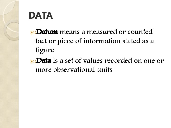 DATA Datum means a measured or counted fact or piece of information stated as