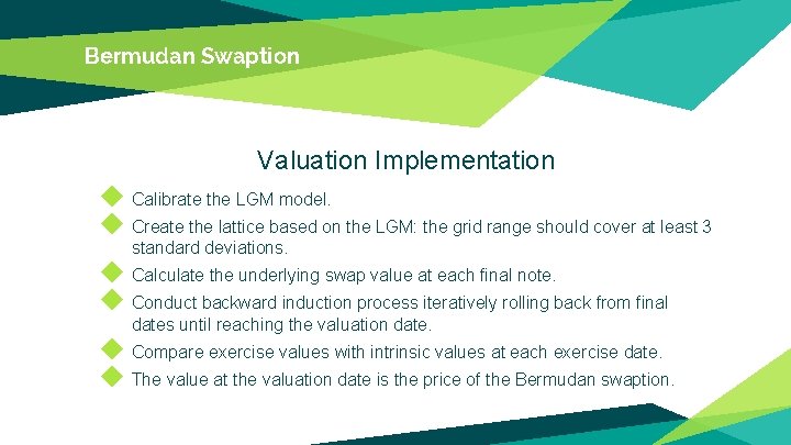 Bermudan Swaption Valuation Implementation ◆ Calibrate the LGM model. ◆ Create the lattice based