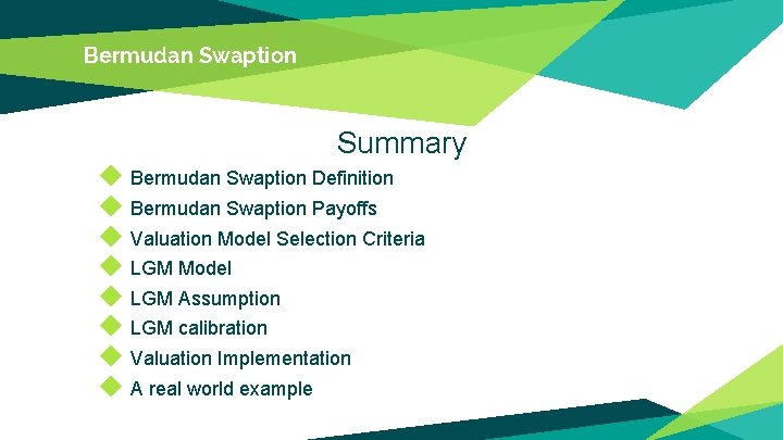 Bermudan Swaption Summary ◆ Bermudan Swaption Definition ◆ Bermudan Swaption Payoffs ◆ Valuation Model