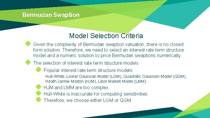 Bermudan Swaption Model Selection Criteria ◆ Given the complexity of Bermudan swaption valuation, there