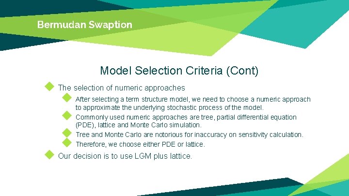 Bermudan Swaption Model Selection Criteria (Cont) ◆ The selection of numeric approaches ◆ After