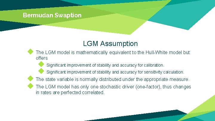 Bermudan Swaption LGM Assumption ◆ The LGM model is mathematically equivalent to the Hull-White