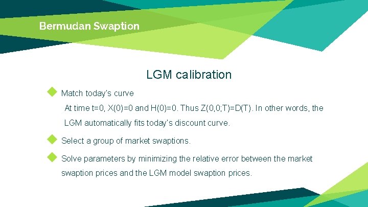 Bermudan Swaption LGM calibration ◆ Match today’s curve At time t=0, X(0)=0 and H(0)=0.