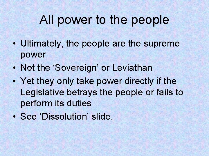 All power to the people • Ultimately, the people are the supreme power •