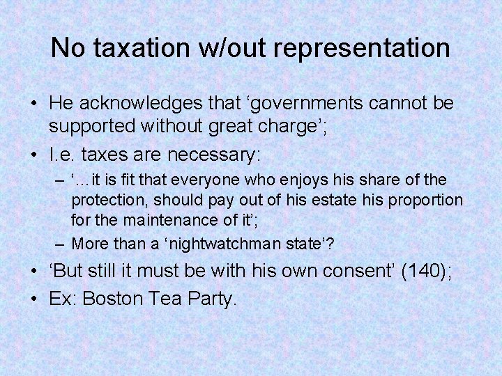 No taxation w/out representation • He acknowledges that ‘governments cannot be supported without great
