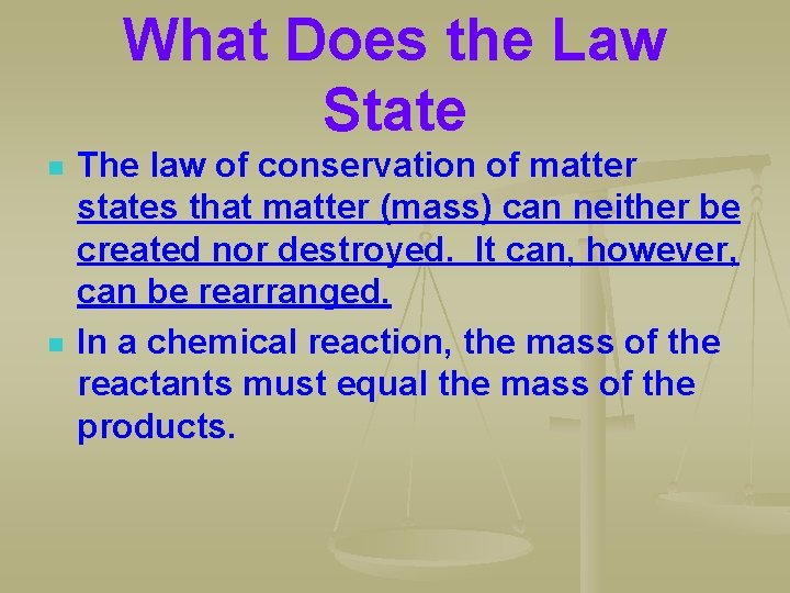 What Does the Law State n n The law of conservation of matter states