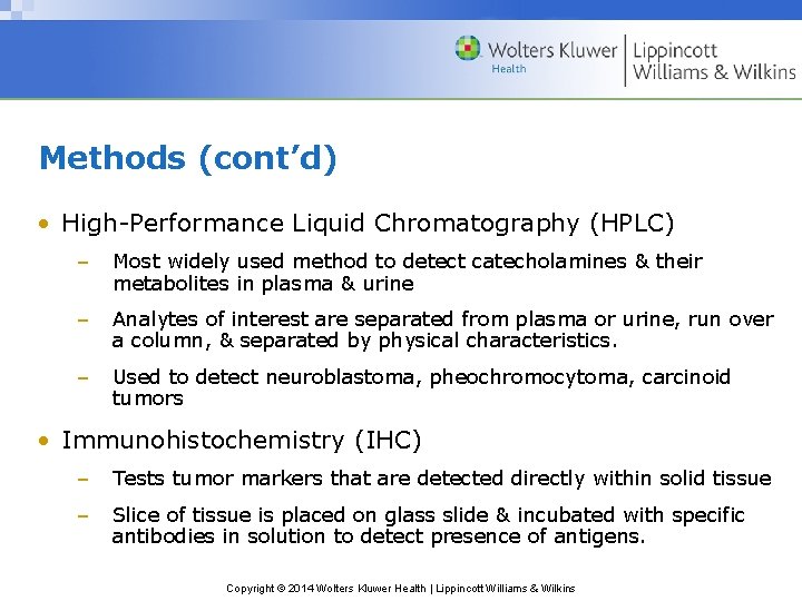 Methods (cont’d) • High-Performance Liquid Chromatography (HPLC) – Most widely used method to detect