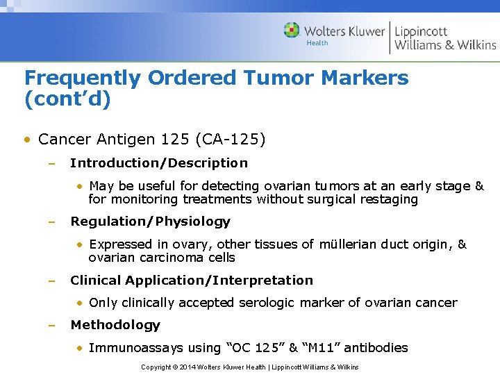 Frequently Ordered Tumor Markers (cont’d) • Cancer Antigen 125 (CA-125) – Introduction/Description • May