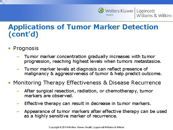 Applications of Tumor Marker Detection (cont’d) • Prognosis – Tumor marker concentration gradually increases