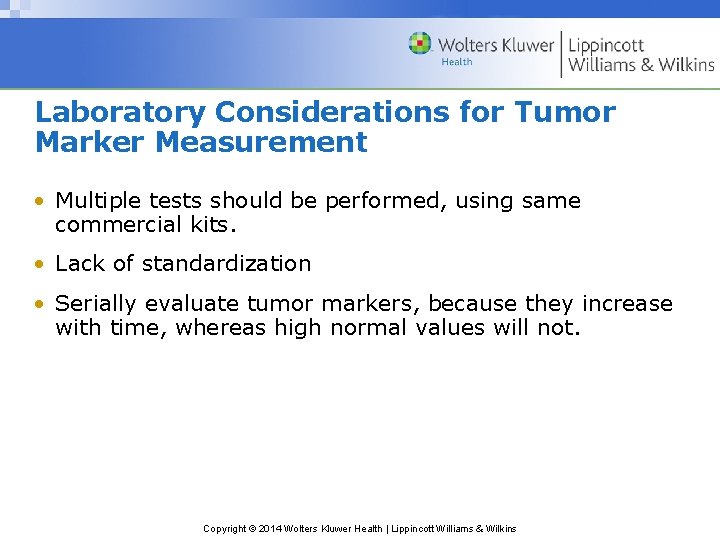 Laboratory Considerations for Tumor Marker Measurement • Multiple tests should be performed, using same